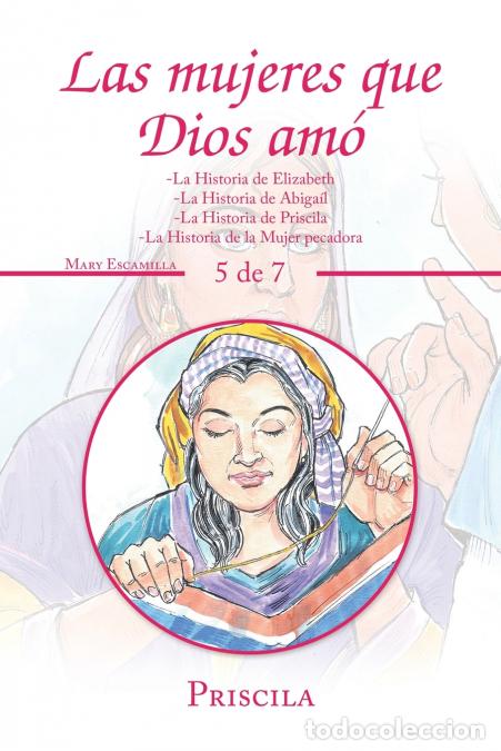 Libri: Las Mujeres Que Dios Am&oacute; - -La Historia De Elizabeth -La Historia De Abiga&iacute;l -La Historia De Priscil
