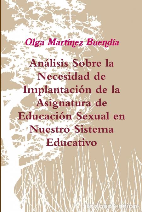 B&uuml;cher: An&aacute;lisis sobre la Necesidad de Implantaci&oacute;n de la Asignatura de Educaci&oacute;n Sexual en Nuestro Sistema