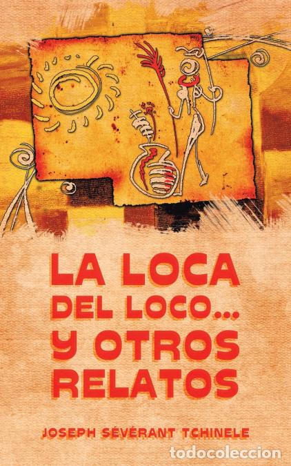 B&uuml;cher: La Loca Del Loco... Y Otros Relatos - Joseph S&eacute;v&eacute;rant Tchinele