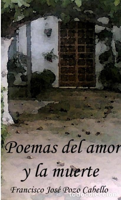 Livros: Poemas del amor y la muerte - Francisco Jos&eacute; Pozo Cabello