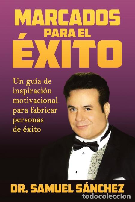 Livres: Marcados Para El &Eacute;xito - Un Gu&iacute;a De Inspiraci&oacute;n Motivacional Para Fabricar Personas De &Eacute;xito - DrSam