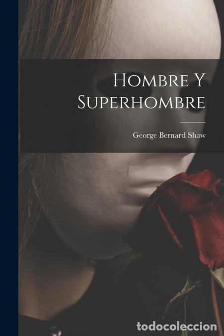 Libri: Hombre y superhombre - George Bernard Shaw