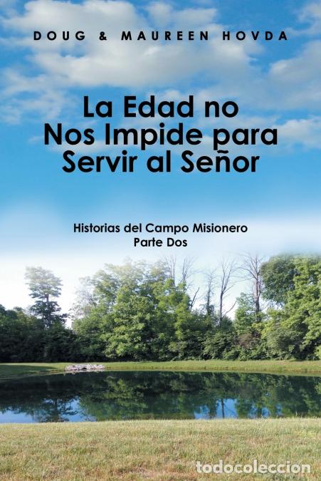 Livros: La Edad No Nos Impide Para Servir Al Se&ntilde;or - Historias Del Campo Misionero - Doug Hovda,Maureen Hovd