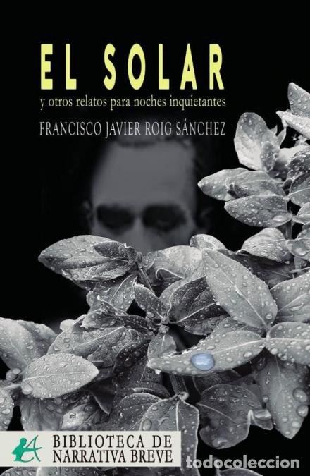 Libri: El solar y otros relatos para noches inquietantes - Francisco Javier Roig S&aacute;nchez