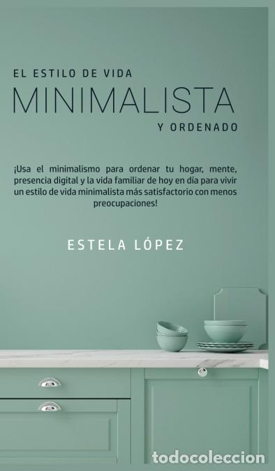 Libri: El Estilo de Vida Minimalista y Ordenado - &iexcl;Usa el minimalismo para ordenar tu hogar, mente, presenc