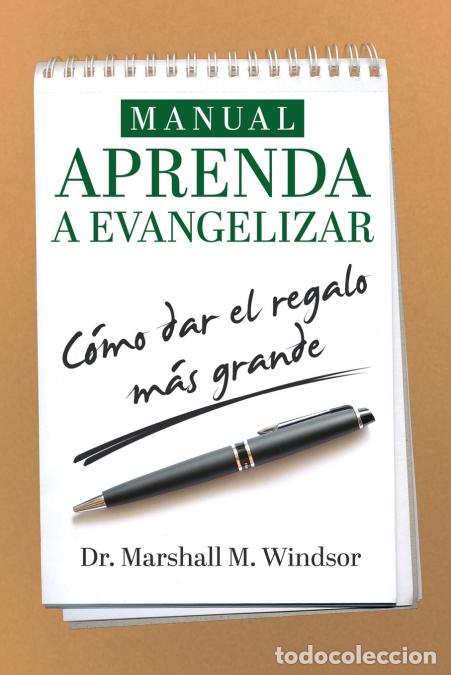 Libri: Manual APRENDA a Evangelizar - c&oacute;mo dar el regalo m&aacute;s grande - Marshall Windsor