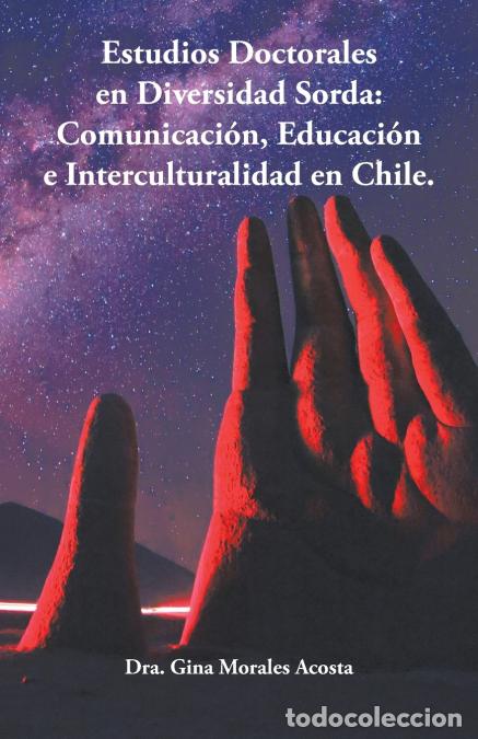 Livres: Estudios Doctorales En Diversidad Sorda - Comunicaci&oacute;n, Educaci&oacute;n E Interculturalidad En Chile. - Dr