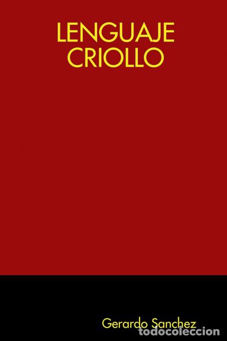 books: LENGUAJE CRIOLLO - Gerardo S&aacute;nchez