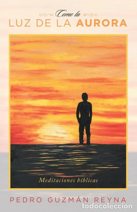 B&uuml;cher: Como La Luz De La Aurora - Meditaciones B&iacute;blicas - Pedro Guzm&aacute;n Reyna