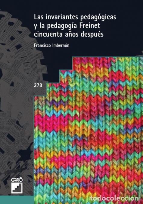 Libri: Las invariantes pedag&oacute;gicas y la pedagog&iacute;a Freinet cincuenta a&ntilde;os despu&eacute;s - Francesc Imbernon Mu&ntilde;oz