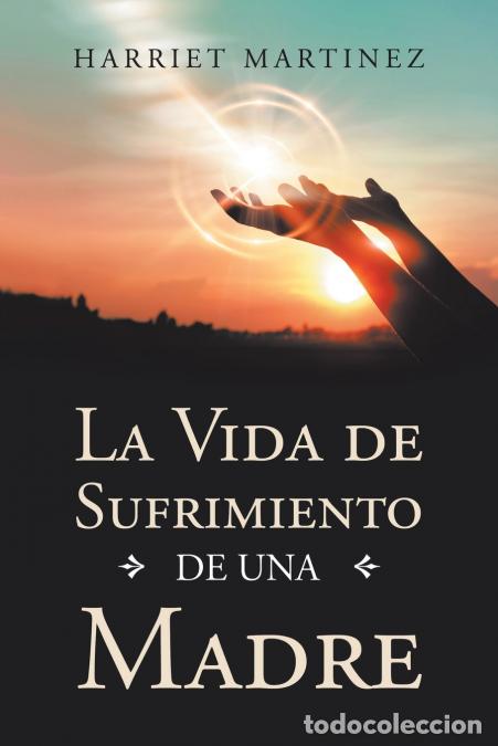 books: La Vida De Sufrimiento De Una Madre - Harriet Mart&iacute;nez