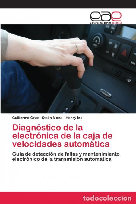 Libros: Diagn&oacute;stico de la electr&oacute;nica de la caja de velocidades autom&aacute;tica - Guillermo Cruz,Stalin Mena,Henr