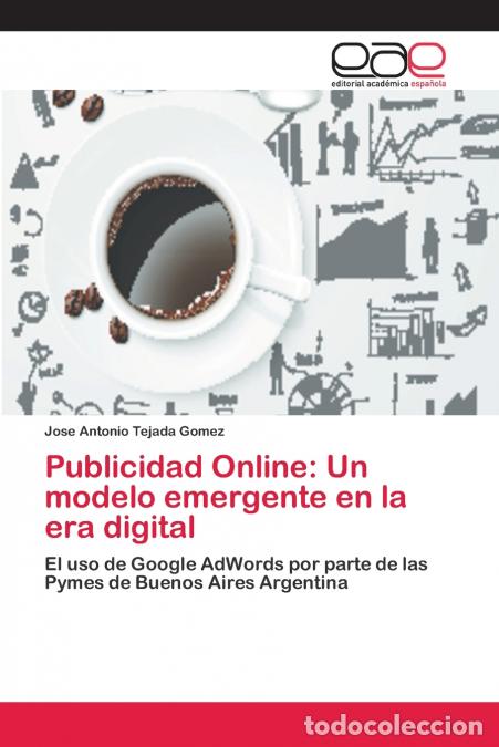 Libri: Publicidad Online - Un modelo emergente en la era digital - Jose Antonio Tejada Gomez