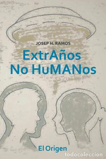 Livres: Extra&ntilde;os No Humanos - El Origen,Josep H Ramos,Josep H . Ramos