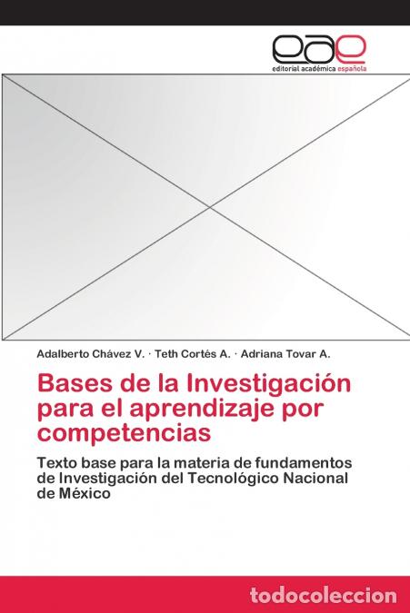 B&uuml;cher: Bases de la Investigaci&oacute;n para el aprendizaje por competencias - Adalberto Ch&aacute;vez V.,Teth Cort&eacute;s A.,