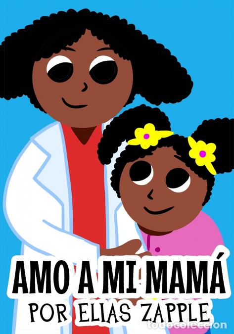 B&uuml;cher: Amo a mi mam&aacute; - Elias Zapple,Ero Aguilar,Camila Ayala Ter&aacute;n,Camila Ayala Ter&aacute;n