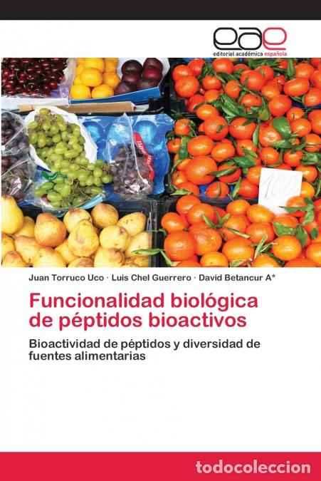 books: Funcionalidad biol&oacute;gica de p&eacute;ptidos bioactivos - Luis Chel Guerrero,Juan Torruco Uco,David Betancur
