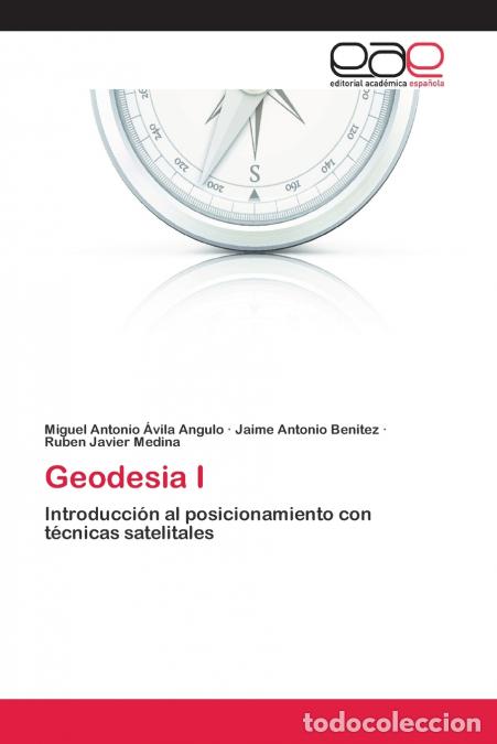 B&uuml;cher: Geodesia I - Miguel Antonio &Aacute;vila Angulo,Jaime Antonio Benitez,Ruben Javier Medina