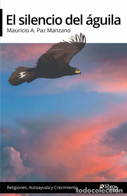 Libri: El silencio del aguila - Mauricio APaz Manzano