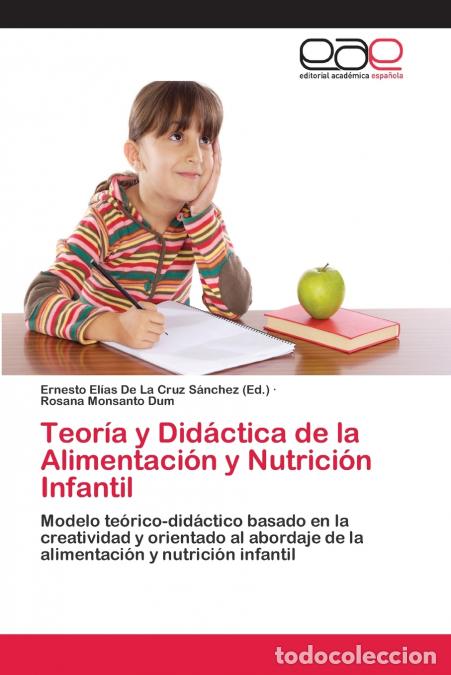 Libri: Teor&iacute;a y Did&aacute;ctica de la Alimentaci&oacute;n y Nutrici&oacute;n Infantil - Ernesto El&iacute;as De La Cruz S&aacute;nchez,Rosana