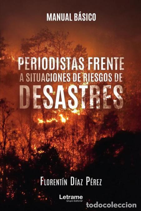 B&uuml;cher: MANUAL B&Aacute;SICO. Periodistas frente a situaciones de riesgos de desastres - Florent&iacute;n D&iacute;az P&eacute;rez,Flor