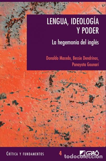 Libri: Lengua, ideolog&iacute;a y poder - La hegemon&iacute;a del ingl&eacute;s - Donaldo Macedo,Panayota Gounari,Bessie Dendrin