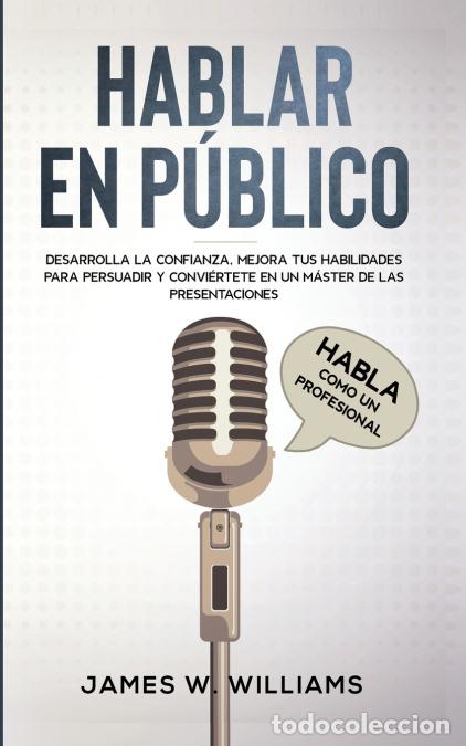 books: Hablar en p&uacute;blico - Habla como un profesional - Desarrolla la confianza, mejora tus habilidades para