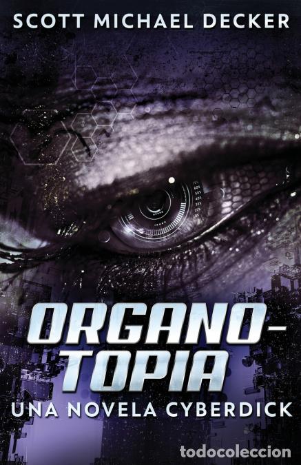 Libri: Organotopia - Una novela Cyberdick - Scott Michael Decker