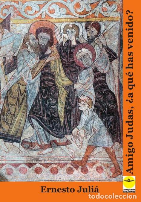 B&uuml;cher: Amigo Judas, &iquest;a qu&eacute; has venido? - Ernesto JULI&Aacute; D&Iacute;AZ