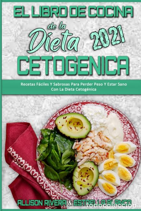 B&uuml;cher: El Libro De Cocina De La Dieta Cetog&eacute;nica 2021 - Recetas F&aacute;ciles Y Sabrosas Para Perder Peso Y Estar