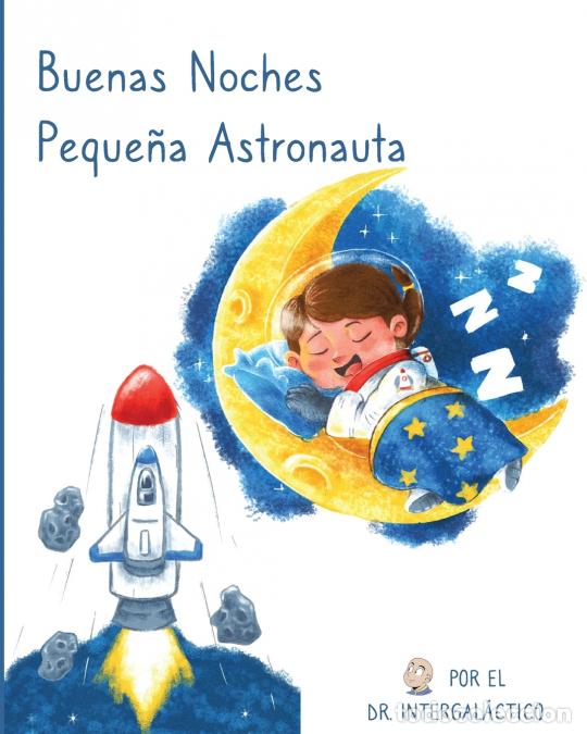 Libri: Buenas Noches Peque&ntilde;a Astronauta - Doctor Intergalactic,Jose M Morey,VISOEALE,Dr. Intergal&aacute;ctico
