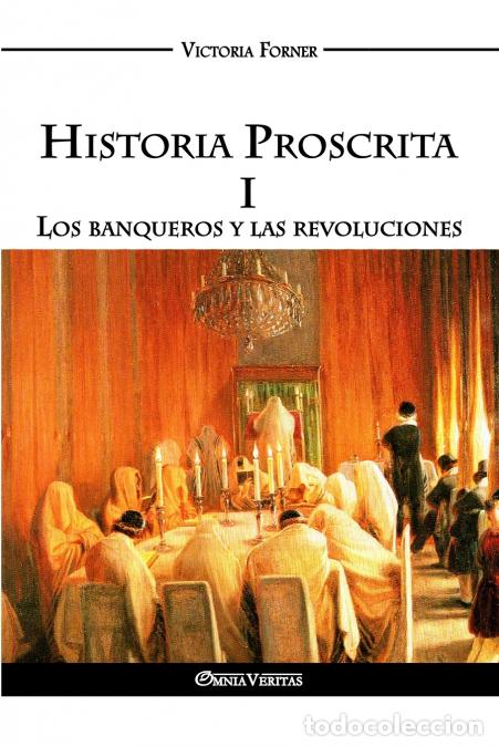 Libri: Historia Proscrita I - Los banqueros y las revoluciones - La actuaci&oacute;n de agentes jud&iacute;os en la histo