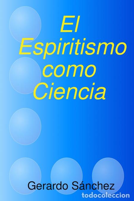 Libros: El Espiritismo como Ciencia - Gerardo S&aacute;nchez - Foto 1