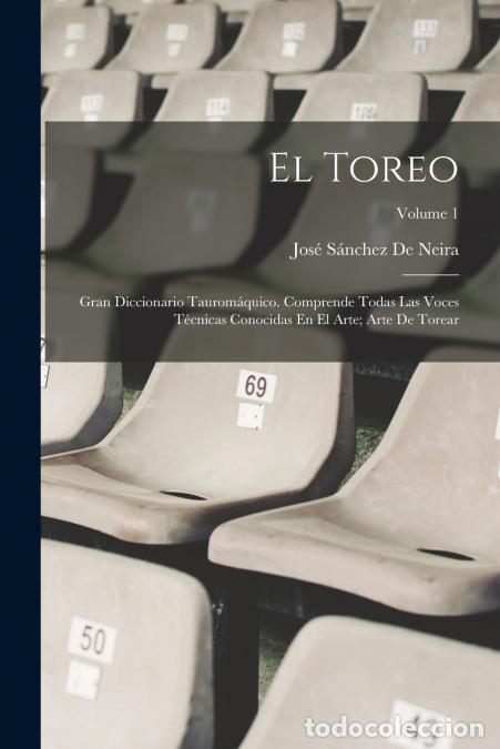 Libri: El Toreo - Gran Diccionario Taurom&aacute;quico. Comprende Todas Las Voces T&eacute;cnicas Conocidas En El Arte; A