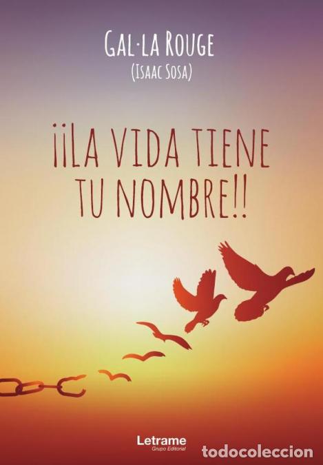 Libros: &iexcl;&iexcl;La vida tiene tu nombre!! - Gal La Rouge (Isaac Sosa)