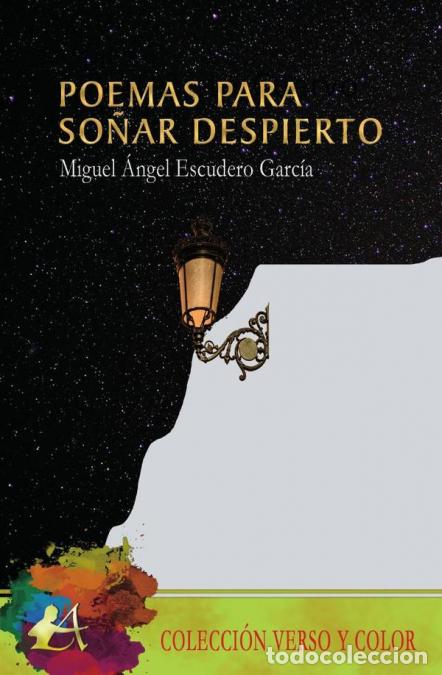 Libri: Poemas para so&ntilde;ar despierto - Miguel &Aacute;ngel Escudero Garc&iacute;a,Miguel &Aacute;ngel Escudero Garc&iacute;a