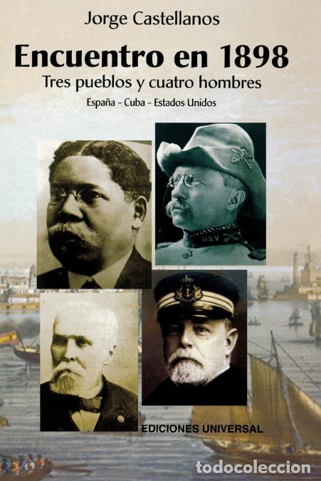Livres: ENCUENTRO EN 1898. TRES PUEBLOS Y CUATRO HOMBRE (Espa&ntilde;a - Cuba - Estados Unidos / Pascual Cervera -
