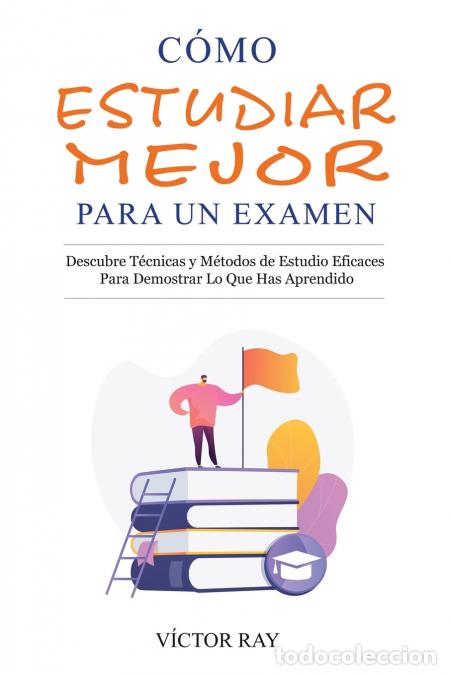B&uuml;cher: C&oacute;mo Estudiar Mejor Para Un Examen - V&iacute;ctor Ray