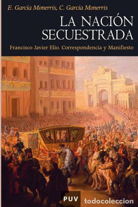 Libri: La naci&oacute;n secuestrada - Francisco Javier El&iacute;o. Correspondencia y Manifiesto - Encarna Garc&iacute;a Monerri