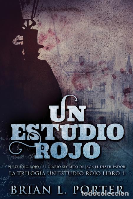 Libri: Un Estudio Rojo - El Diario Secreto de Jack el Destripador - Brian LPorter,Brian L. Porter