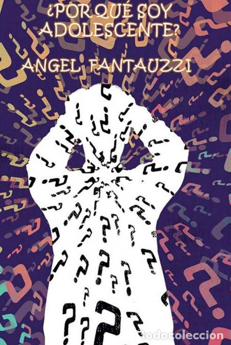 B&uuml;cher: &iquest;POR QU&Eacute; SOY ADOLESCENTE? - Angel Fantauzzi