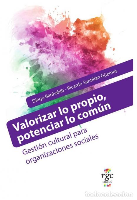 Livres: Valorizar lo propio, potenciar lo com&uacute;n. - Gesti&oacute;n cultural para organizaciones sociales - Diego Ben