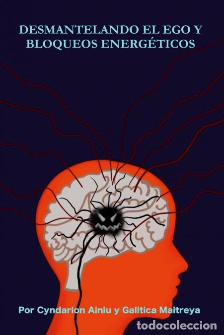 Livros: DESMANTELANDO EL EGO Y BLOQUEOS ENERG&Eacute;TICOS - Cyndarion Ainiu