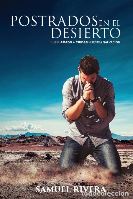 Libros: Postrados en el Desierto - Samuel Rivera - Foto 1