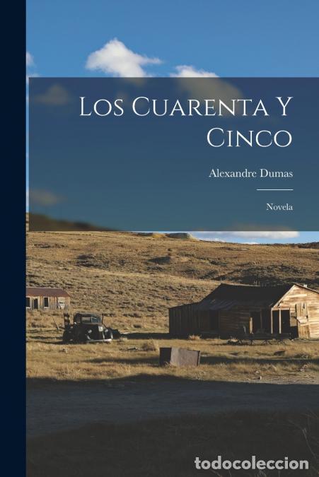 Libros: Los Cuarenta Y Cinco - Novela - Alexandre Dumas - Foto 1