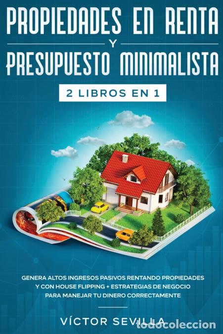 Livres: Propiedades en renta y presupuesto minimalista 2 libros en 1 - Genera altos ingresos pasivos rentand