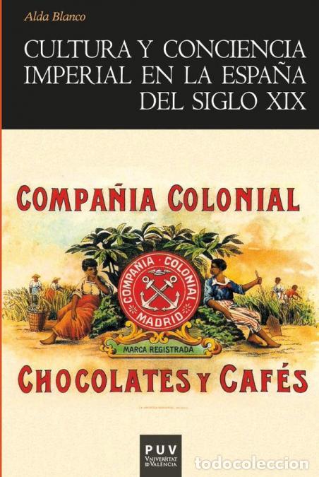 Libros: Cultura y conciencia imperial en la Espa&ntilde;a del siglo XIX - Alda Blanco