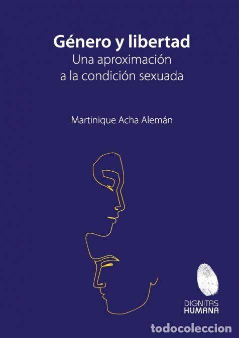 Livros: G&eacute;nero y libertad - una aproximaci&oacute;n a la condici&oacute;n sexuada. - Martinique Acha Alem&aacute;n