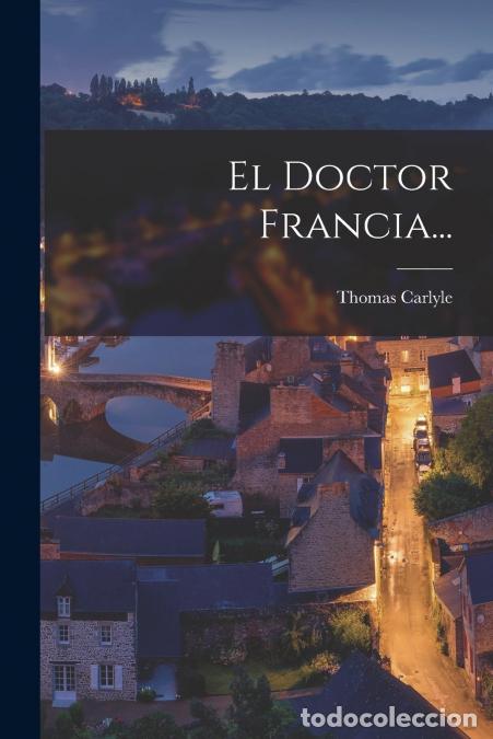 Livros: El Doctor Francia... - Thomas Carlyle