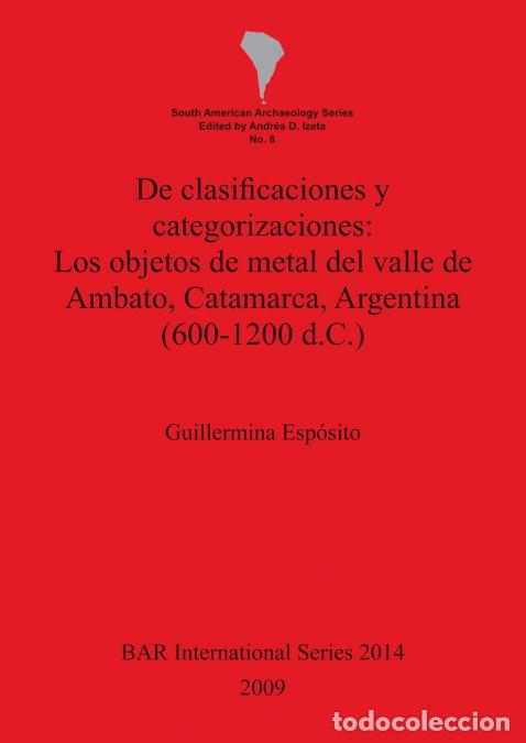 books: De clasificaciones y categorizaciones - Los objetos de metal del valle de Ambato, Catamarca, Argenti